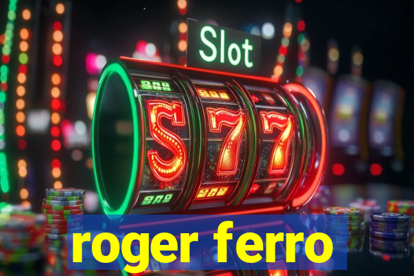 roger ferro